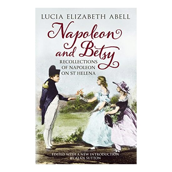 Napoleon Betsy Recollections Of Napoleon On St Helena