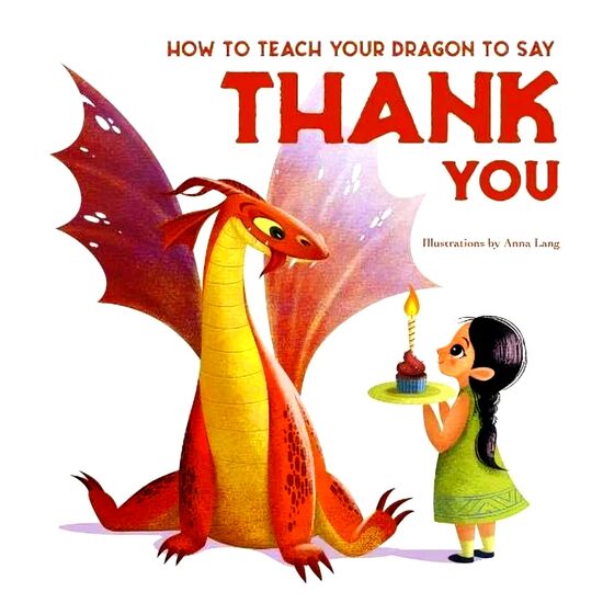 How To Teach Your Dragon To Say Thank You, Anna Lang