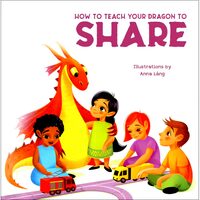 How To Teach Your Dragon To Share,  Anna Lang