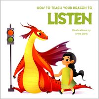 How To Teach Your Dragon To Listen,  Anna Lang