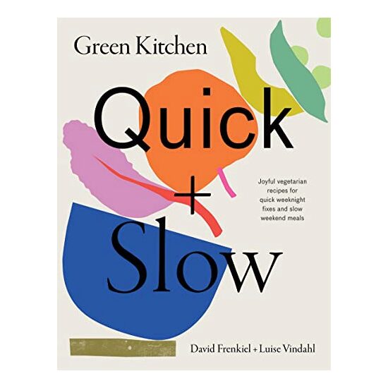 Green Kitchen : Quick and Slow, Frenkiel David, Luise Vindahl