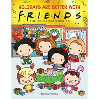 Holidays Are Better with Friends (Friends Picture Book) (Media Tie-In), Micol Ostow, Keiron Ward