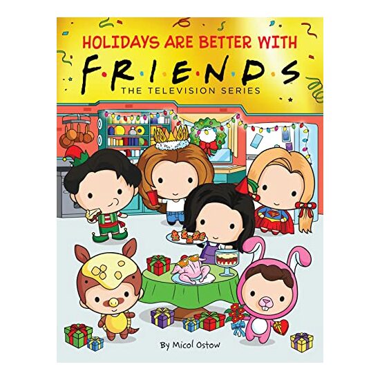 Holidays Are Better with Friends (Friends Picture Book) (Media Tie-In), Micol Ostow, Keiron Ward