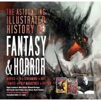 The Astounding Illustrated History of Fantasy & Horror (Inspirations & Techniques)