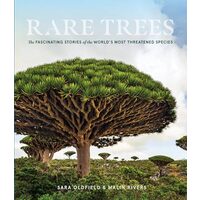 Rare Trees, Sara Oldfield, Malin Rivers, Adrian Newton
