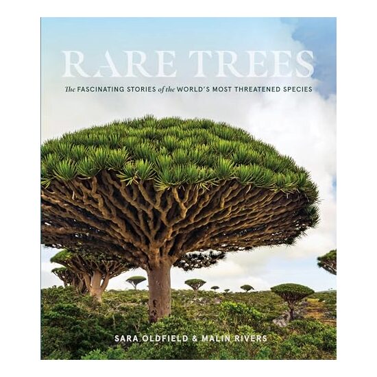 Rare Trees, Sara Oldfield, Malin Rivers, Adrian Newton