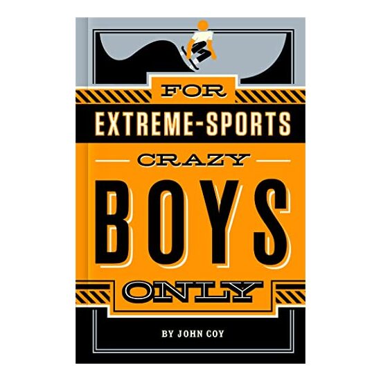 For Extreme-Sports Crazy Boys Only