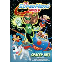 DC super hero girls. Spaced out : a graphic novel