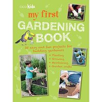 My First Gardening Book : 35 Easy and Fun Projects for Budding Gardeners