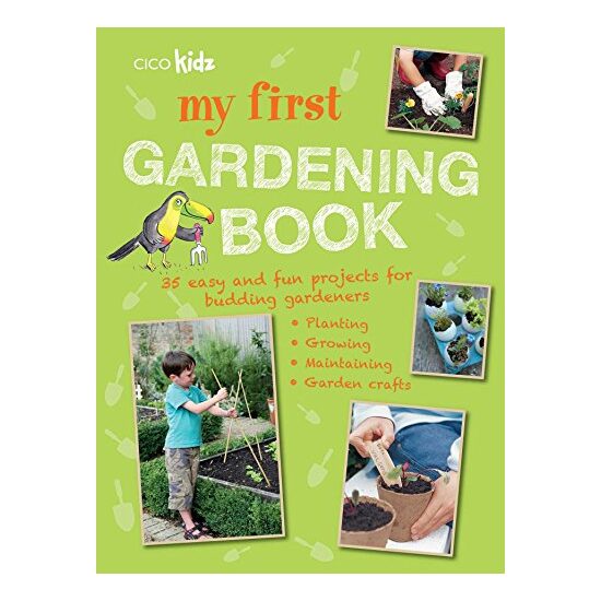 My First Gardening Book : 35 Easy and Fun Projects for Budding Gardeners