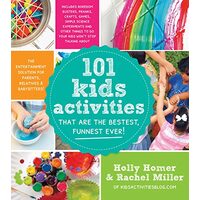 101 kids activities that are the bestest, funnest ever!, Holly Homer