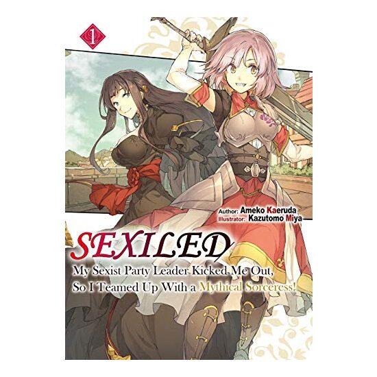 Sexiled : My Sexist Party Leader Kicked Me Out, So I Teamed up with a Mythical Sorceress! Vol. 1, Ameko Kaeruda, Kazutomo Miya, Molly Lee