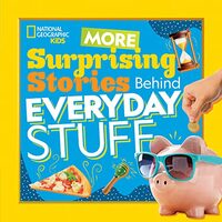 Surprising Stories Behind Everyday Stuff 2