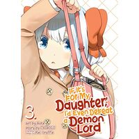 If It's for My Daughter, I'd Even Defeat a Demon Lord Vol. 3