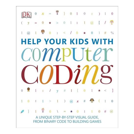 Help Your Kids with Computer Coding, Carol Vorderman, Jon Woodcock, Sean McManus, Craig Steele, Claire Quigley, Daniel McCafferty