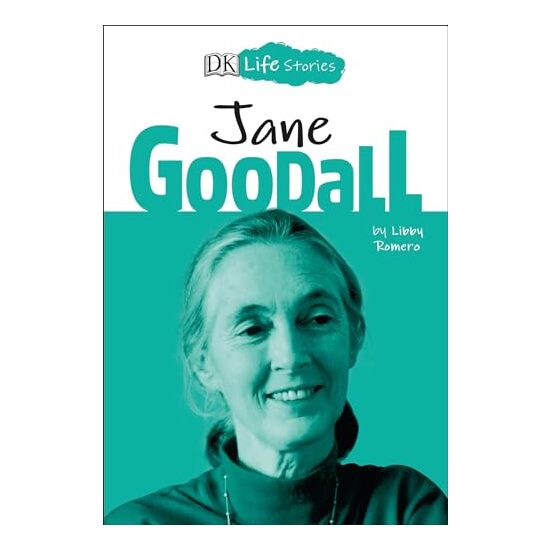 DK Life Stories: Jane Goodall, Libby Romero