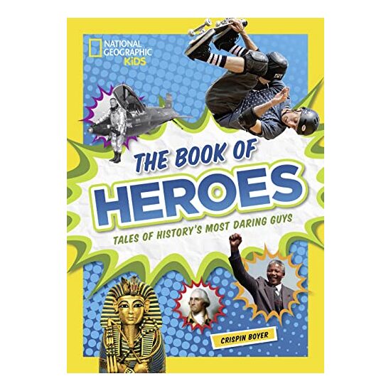The Book of Heroes: Tales of History's Most Daring Dudes, Crispin Boyer