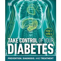 Take Control of Your Diabetes, DK Publishing