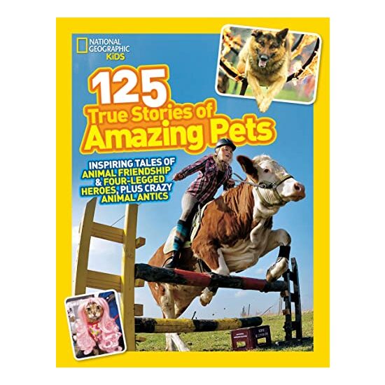 National Geographic Kids 125 True Stories of Amazing Pets, National Geographic
