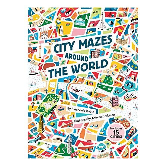 City Mazes Around the World, Stephanie Babin, Antoine Corbineau