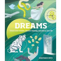 Dreams: Unlock Inner Wisdom, Discover Meaning, and Refocus Your Life, Rosie March-Smith