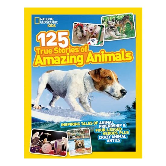 100 True Stories of Amazing Animals, National Geographic