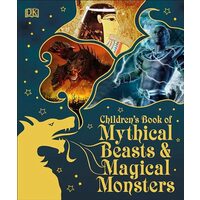Children's Book of Mythical Beasts and Magical Monsters, DK