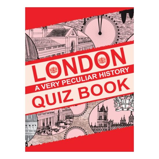 London: A Very Peculiar History Quiz Book