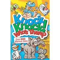 Knock, Knock! Who's There? 500 Hilarious Jokes for Kids