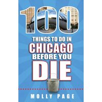100 Things to Do in Chicago Before You Die
