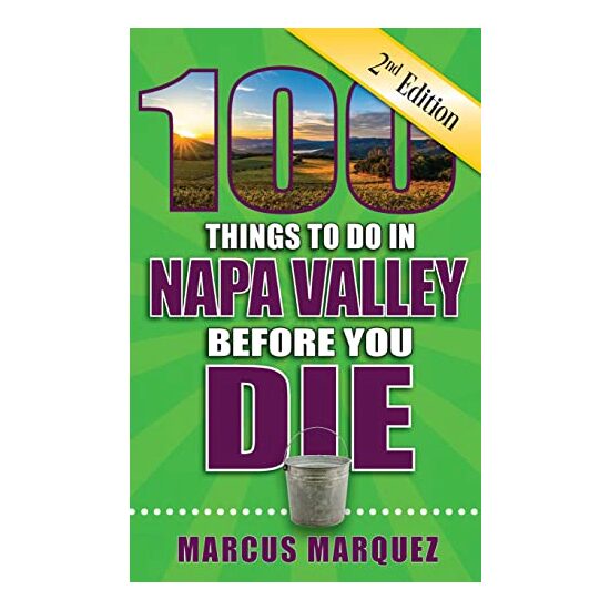 100 Things to Do in Napa Valley Before You Die, Second Edition - Imagine 1
