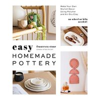 Easy Homemade Pottery, Francesca Stone