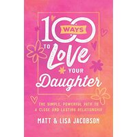 100 Ways to Love Your Daughter