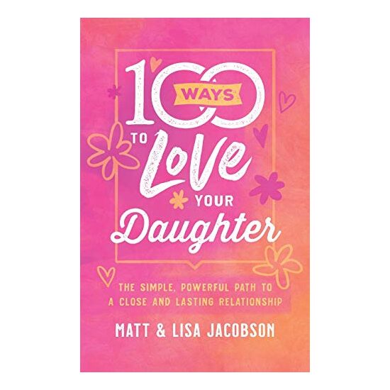 100 Ways to Love Your Daughter