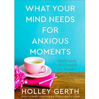 What Your Mind Needs for Anxious Moments