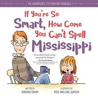 If you're so smart, how come you can't spell Mississippi?
