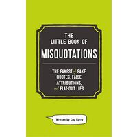 Little Book of Misquotations