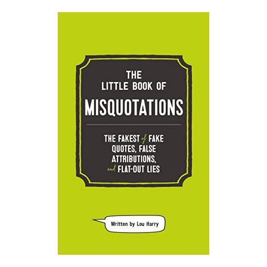 Little Book of Misquotations
