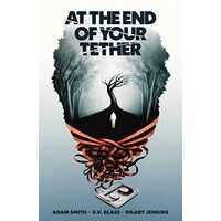 At the End of Your Tether