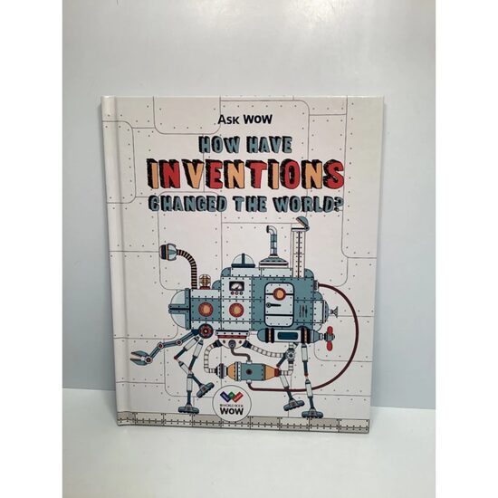 Ask Wow: How Have Inventions Changed the World?
