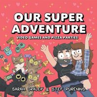 Our Super Adventure, Sarah Graley, Stef Purenins