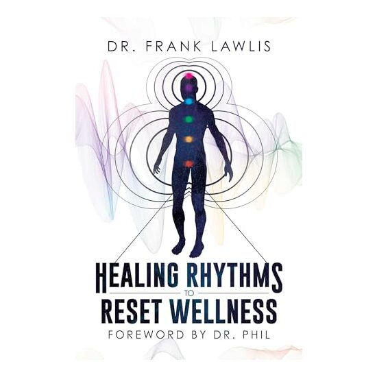 Healing Rhythms to Reset Wellness, Frank Lawlis, Phil McGraw