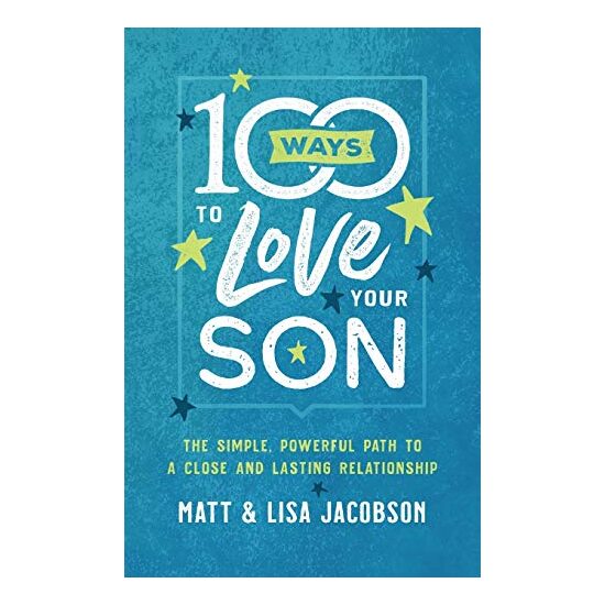 100 Ways to Love Your Son, Matt Jacobson, Lisa Jacobson