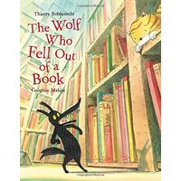 The Wolf Who Fell Out of a Book, Thierry Robberecht, Gregoire Mabire