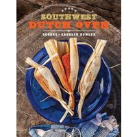 Southwest Dutch Oven, George Dumler, Carolyn Dumler