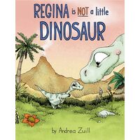 Regina Is NOT a Little Dinosaur