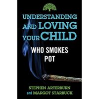 Understanding and Loving Your Child Who Smokes Pot