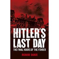 Hitler's Last Day, Rupert Matthews, Richard Dargie