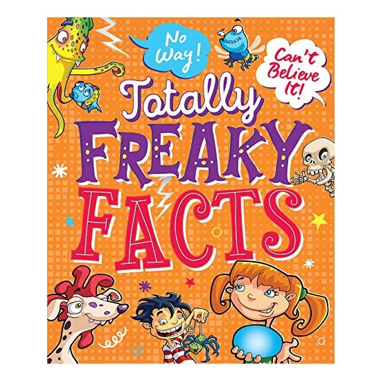 No Way! Can't Believe It! Totally Freaky Facts