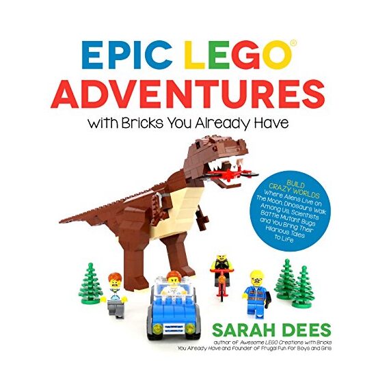 Epic LEGO adventures with bricks you already have, Sarah Dees